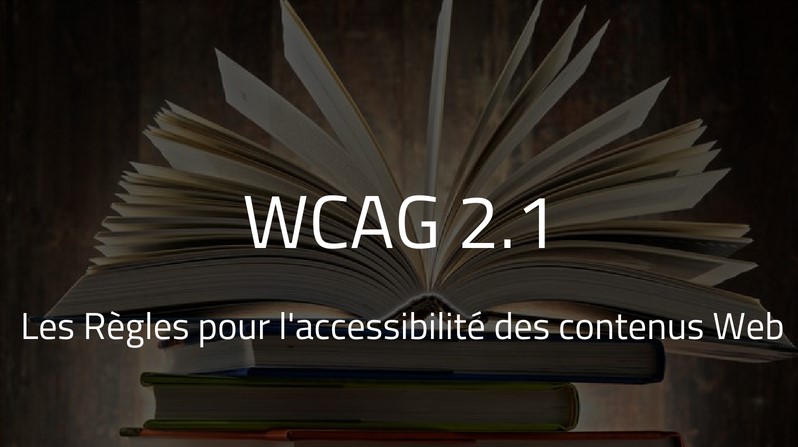 WCAG 2.1. Les Règles pour l'accessibilité des contenus Web