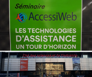 Séminaire AccessiWeb, les technologies d'assistance, un tour d'horizon. Cité des Sciences et de l'Industrie.