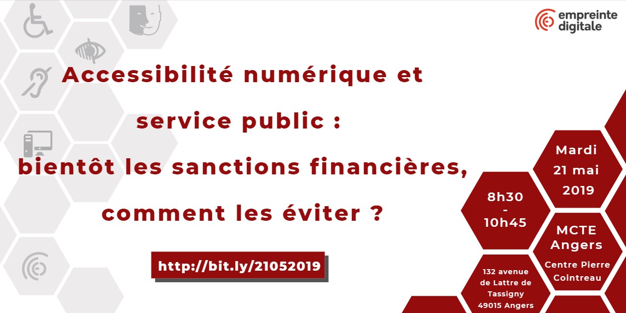 Accessibilité numérique et service public : bientôt les sanctions financières, comment les éviter ? 21 mai 2019, de 8h30 à 10h45, à Angers. Inscriptions : bit.ly/21052019