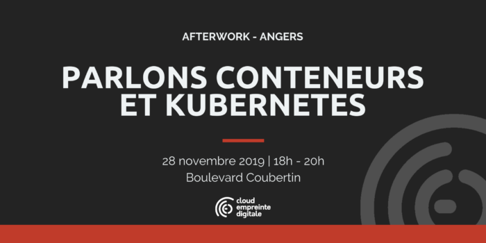 Afterwork angers. Parlons conteneurs et kubernetes. Le 28 novembre 2019 de 18H à 20H, boulevard Coubertin. Par cloud empreinte digitale