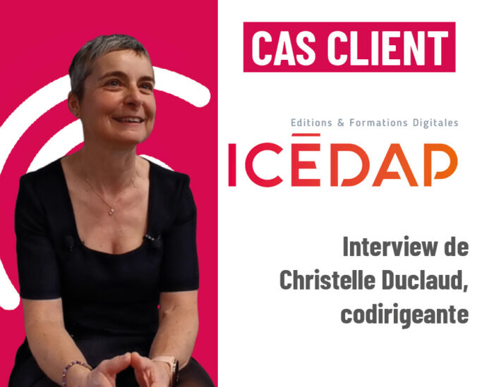Cas client vidéo : Témoignage de Christelle Duclaud, codirigeante d’ICÉDAP